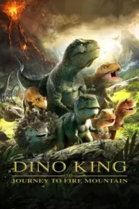 Dino King: Journey to Fire Mountain Movie Poster