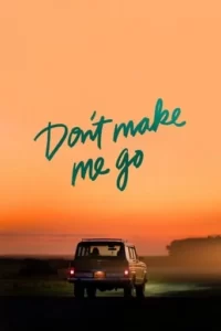 Don’t Make Me Go Movie Poster